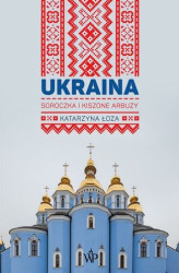 Okładka: Ukraina. Soroczka i kiszone arbuzy