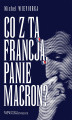 Okładka książki: Co z tą Francją, Panie Macron?