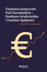 Okładka: Fundusze pomocowe Unii Europejskiej &#8211; fundusze strukturalne i Fundusz Spójności