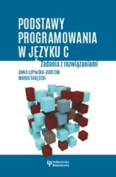 Okładka: Podstawy programowania w języku C. Zadania z rozwiązaniami