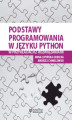 Okładka książki: Podstawy programowania w języku Python w przykładach z rozwiązaniami