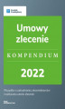 Okładka książki: Umowy zlecenie - kompendium 2022