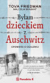 Okładka książki: Byłam dzieckiem z Auschwitz. Opowieść o ocaleniu