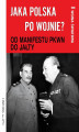 Okładka książki: Jaka Polska po wojnie? Tom II OD MANIFESTU PKWN DO JAŁTY