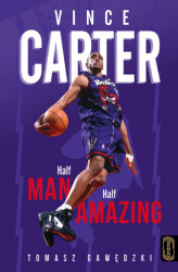 Okładka: Vince Carter. Half-Man, Half-Amazing