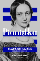 Okładka: Pianistka. Clara Schumann i muzyka miłości
