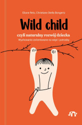 Okładka: Wild child, czyli naturalny rozwój dziecka