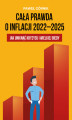 Okładka książki: Cała prawda o inflacji 2022-2025. Jak uniknąć kryzysu i wielkiej biedy