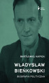 Okładka książki: Władysław Bieńkowski. Biografia polityczna