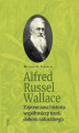 Okładka książki: Alfred Russel Wallace. Zapomniana historia współtwórcy teorii doboru naturalnego