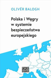 Okładka: Polska i Węgry w systemie bezpieczeństwa europejskiego