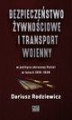 Okładka książki: Bezpieczeństwo żywnościowe i transport wojenny w polityce obronnej Polski w latach 1919–1939