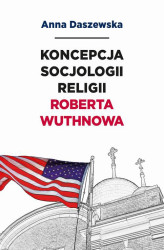 Okładka: Koncepcja socjologii religii Roberta Wuthnowa