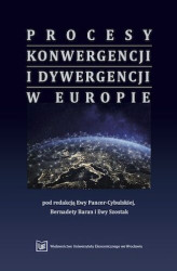 Okładka: Procesy konwergencji i dywergencji w Europie. Monografia jubileuszowa dedykowana Profesorowi Janowi Borowcowi