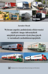 Okładka: Wybrane aspekty podniesienia efektywności ciężkich i mega-/ultraciężkich miejskich przewozów dystrybucyjnych w warunkach zachodnioeuropejskich