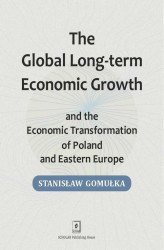 Okładka: Global Long-term Economic Growth and the Economic Transformation of Poland and Eastern Europe