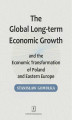 Okładka książki: Global Long-term Economic Growth and the Economic Transformation of Poland and Eastern Europe