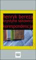 Okładka książki: Henryk Bereza. Krystyna Sakowicz. Korespondencja