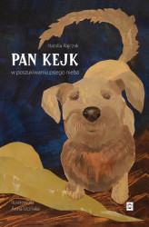 Okładka: Pan Kejk. W poszukiwaniu psiego nieba