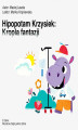 Okładka książki: Hipopotam Krzysiek. Kropla Fantazji