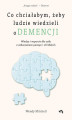 Okładka książki: Co chciałabym, żeby ludzie wiedzieli o demencji