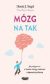 Okładka książki: Mózg na tak. Jak pielęgnować w dziecku odwagę, ciekawość i odporność psychiczną