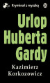 Okładka książki: Urlop Huberta Gardy
