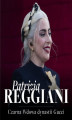 Okładka książki: Patrizia Reggiani. Czarna Wdowa, która rzuciła wyzwanie dynastii Gucci