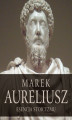 Okładka książki: Esencja stoicyzmu. Najcenniejsze myśli Marka Aureliusza