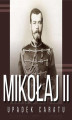 Okładka książki: Mikołaj II i upadek caratu