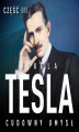 Okładka książki: Nikola Tesla. Cudowny umysł. Część 3. Wewnętrzna wibracja