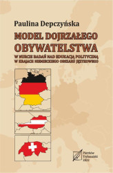 Okładka: Model dojrzałego obywatelstwa w nurcie badań nad edukacją polityczną w krajach niemieckiego obszaru językowego.
