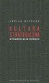 Okładka książki: Kultura strategiczna w prowadzeniu wojen hybrydowych