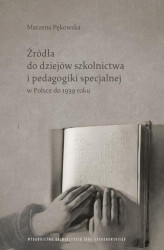 Okładka: Źródła do dziejów szkolnictwa i pedagogiki specjalnej w Polsce do 1939 roku