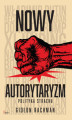 Okładka książki: Nowy autorytaryzm - polityka strachu