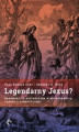 Okładka książki: Legendarny Jezus? Argument za historyczną wiarygodnością tradycji synoptycznej