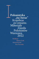 Okładka: Polonistyka "tu i teraz". Krajobraz po zmianie. Materiały Zjazdu Polonistów Warszawa 2022