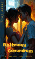 Okładka książki: Bathroom Conundrum: a romantic short story
