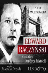 Okładka: Edward Raczyński. Świadek i twórca historii
