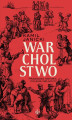 Okładka książki: Warcholstwo. Prawdziwa historia polskiej szlachty