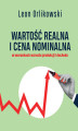 Okładka książki: Wartość realna i cena nominalna w warunkach wzrostu produkcji i dochodu