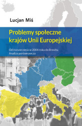 Okładka: Problemy społeczne krajów Unii Europejskiej. Od rozszerzenia w 2004 roku do Brexitu. Analiza porównawcza