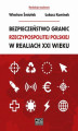 Okładka książki: Bezpieczeństwo granic Rzeczypospolitej Polskiej w realiach XXI wieku