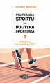 Okładka książki: Polityzacja sportu czy polityka sportowa? Rola sportu w Niemczech po 1990 r. - Zakończenie+  Bibliografia+ Spis tabel+ Spis diagramów