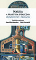 Okładka książki: Nauka a praktyka społeczna. Uniwersytet i przemysł