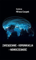Okładka książki: Zarządzanie - komunikacja - nowoczesność