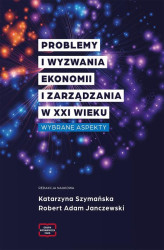 Okładka: Problemy i wyzwania ekonomii i zarządzania w XXI wieku. Wybrane aspekty