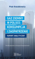 Okładka książki: GAZ ZIEMNY W POLSCE: KONSUMPCJA I ZAOPATRZENIE polityka gospodarcza--ekonomia--bezpieczeństwo
