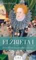 Okładka książki: Elżbieta I. Królowa dziewica, jej rywalki i faworyci