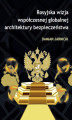 Okładka książki: Rosyjska wizja współczesnej globalnej architektury bezpieczeństwa